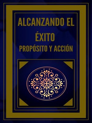 cover image of Alcanzando el Éxito Propósito y Acción